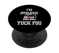 Soy disléxico, Pero todavía Puedo deletrear Yuck FOU PopSockets PopGrip Adhesivo
