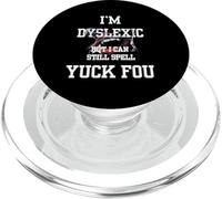 Soy disléxico, Pero todavía Puedo deletrear Yuck FOU PopSockets PopGrip para MagSafe