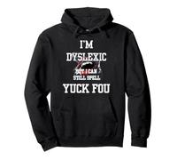 Soy disléxico, Pero todavía Puedo deletrear Yuck FOU Sudadera con Capucha