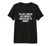 Soy el Abogado Que mis Padres querían Que me casara con un Abogado Divertido Camiseta Premium