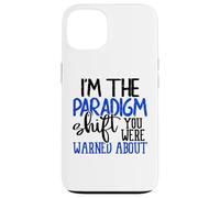 Soy el Cambio de paradigma Que te advirtieron sobre el Sarcasmo Carcasa para iPhone 13