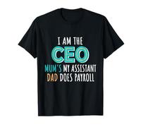 Soy el Director Ejecutivo, mi Madre es mi Asistente, mi Padre Hace la nómina de los Hijos de la Familia. Camiseta