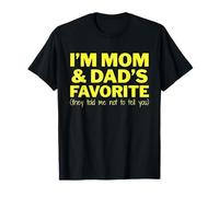 Soy el Favorito de mamá y papá, me dijeron Que no te dijera Divertido Camiseta