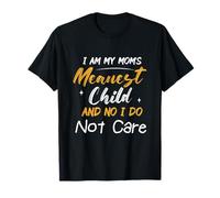 Soy el Hijo más Malo de mi Madre y no, no me Importa Camiseta