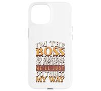 Soy el jefe, sin preguntas, sin argumentos Carcasa para iPhone 15