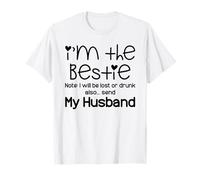 Soy el Mejor Amigo estaré perdido o Borracho también Enviar a mi Marido Camiseta