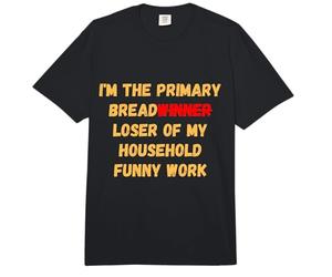 Soy el Principal Perdedor de Pan de la aplicación de Trabajo humorístico de mi hogar Comfort Colors Adult Heavyweight T-Shirt