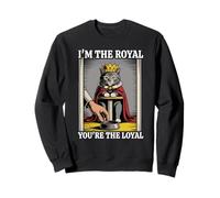 Soy el rey, tú eres el gato lindo y leal, gracioso Sudadera