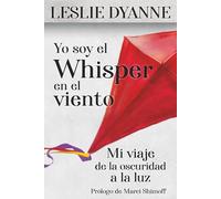 Soy el susurro del viento: Mi viaje de la oscuridad a la luz