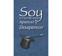 Soy, En Lo Que Todo Aparenta Aparecer Y Desaparecer