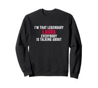 Soy Esa Laura legendaria de la Que Todos Hablan Sudadera