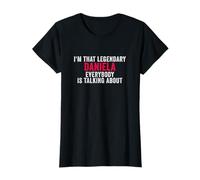 Soy Esa legendaria Daniela de la Que Todos Hablan Camiseta