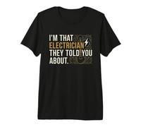 Soy Ese Electricista Que te dijeron sobre el Arte de Texto Vintage Camiseta Premium