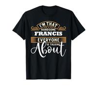 Soy ese guapo FRANCIS Todo el mundo está hablando de FRANCIS Camiseta