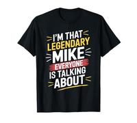 Soy Ese Mike Legendario del Que Todo el Mundo Habla de Mike Camiseta