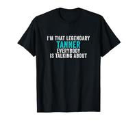 Soy Ese Tanner Legendario del Que Todo el Mundo Habla Camiseta