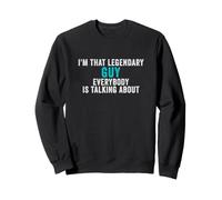 Soy Ese Tipo Legendario del Que Todo el Mundo Habla Sudadera
