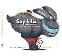 Soy feliz, no me preocupo: ... soy yo quien tiene preocupado al mundo (SIN COLECCION)