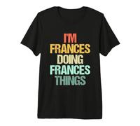 Soy Frances Haciendo Cosas de Frances, Divertido Dicho con el Nombre de Frances Camiseta Premium