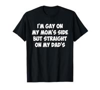 Soy Gay Del Lado De Mi Mamá Pero Directo De Mi Papá Camiseta