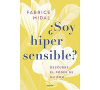 ¿Soy hipersensible?: Descubre el poder de un don (Divulgación)