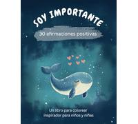 Soy importante - un libro para colorear con 30 afirmaciones positivas para niños y niñas