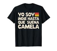 Soy Indie hasta que ponen Camela Música Graciosa Camiseta