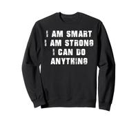 Soy Inteligente. Soy Fuerte. Y Puedo Hacer Cualquier Cosa Sudadera