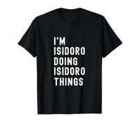 Soy Isidoro Haciendo Cosas de Isidoro Camiseta