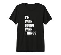 Soy Ivan Haciendo Cosas de Ivan Camiseta Premium