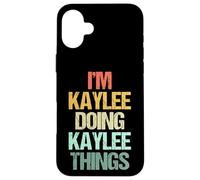 Soy Kaylee haciendo cosas de Kaylee - Divertidísimo nombre Kaylee Carcasa para iPhone 16 Plus