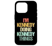 Soy Kennedy haciendo cosas de Kennedy: divertido dicho con el nombre Kennedy Carcasa para iPhone 16 Pro