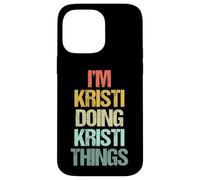 Soy Kristi haciendo cosas de Kristi - Divertidísimo nombre Kristi Carcasa para iPhone 14 Pro Max