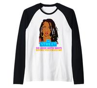 Soy la Calle así Que mira en Ambos sentidos Antes de cruzarme Negro Sista Camiseta Manga Raglan