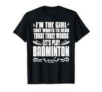 Soy la Chica Que ama oír Vamos a Jugar bádminton Camiseta