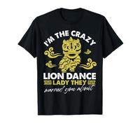 Soy la loca dama de la danza del león de la que te Camiseta