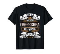 Soy LA Mejor Profesora del Mundo Y LO Sabes Camiseta