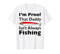 Soy la prueba de que papá no siempre está pescando Camiseta