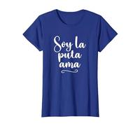 Soy La Puta Ama - Frase Graciosa Mujer Española Camiseta, Mujer, Azul Real, XS