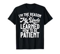 Soy la razón por la Que mi tío aprendió a ser Paciente Camiseta