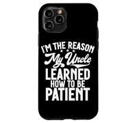 Soy la razón por la Que mi tío aprendió a ser Paciente Carcasa para iPhone 11 Pro