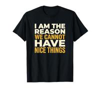 Soy la razón por la Que no Podemos Tener Cosas Bonitas Bromista Camiseta