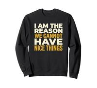 Soy la razón por la Que no Podemos Tener Cosas Bonitas Bromista Sudadera