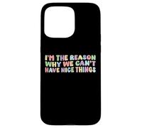 Soy la razón por la que no podemos tener cosas bonitas Humor Divertido Carcasa para iPhone 15 Pro Max