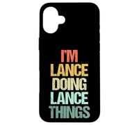 Soy Lance haciendo cosas de Lance, divertido dicho con un nombre genial, Lance Carcasa para iPhone 16 Plus
