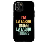 Soy Latasha haciendo cosas de Latasha - Divertidísimo nombre Latasha Carcasa para iPhone 11 Pro