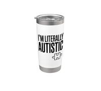 Soy literalmente autista Humor de conciencia divertido Vaso térmico de acero inoxidable de doble pared