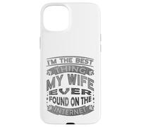 Soy lo Mejor Que mi Esposa ha Encontrado en Internet Carcasa para iPhone 15 Plus