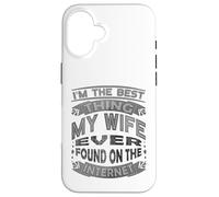 Soy lo Mejor Que mi Esposa ha Encontrado en Internet Carcasa para iPhone 16