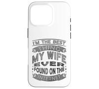 Soy lo Mejor Que mi Esposa ha Encontrado en Internet Carcasa para iPhone 16 Pro